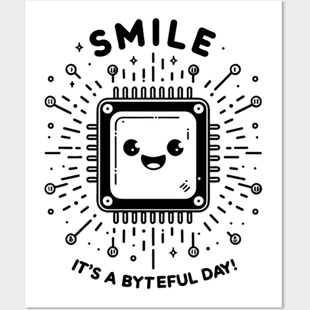 Smile It's a Byteful Day! Wall Art by Frank Ring