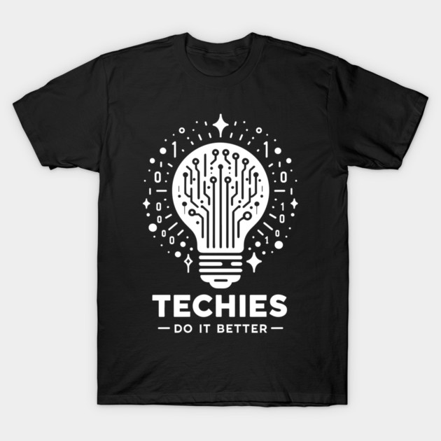 Techies Do IT Better T-Shirt by Frank Ring