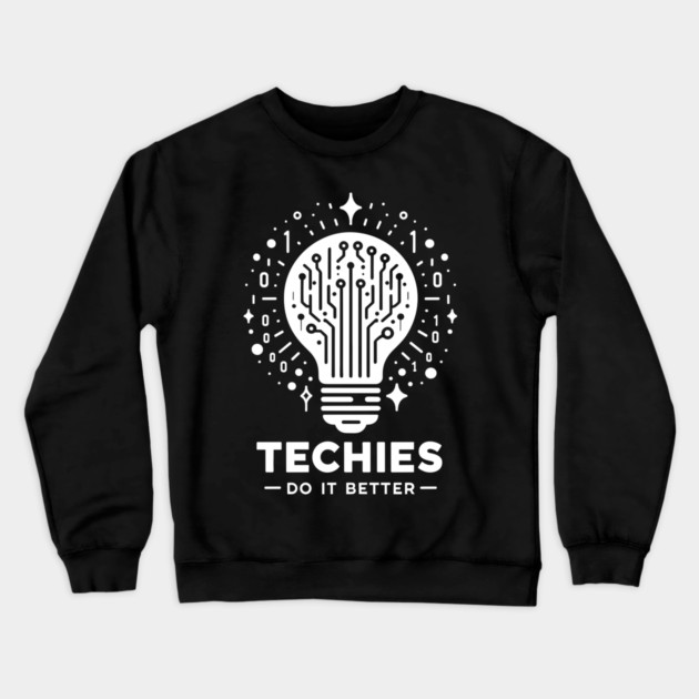 Techies Do IT Better Crewneck Sweatshirt by Frank Ring