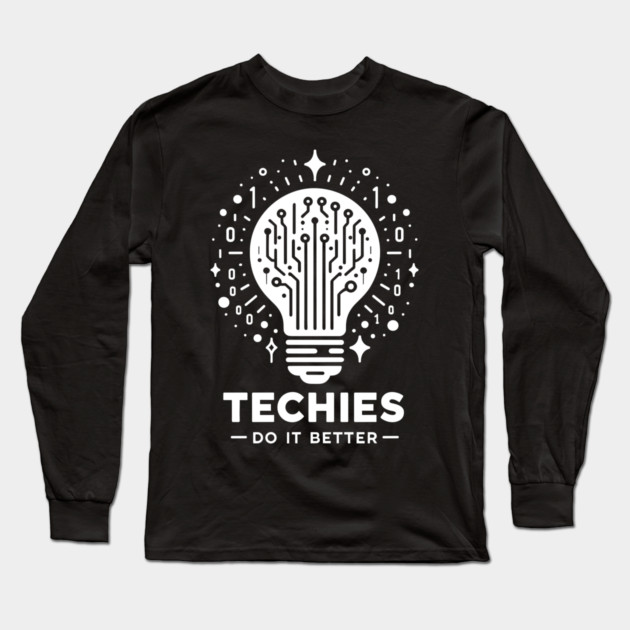 Techies Do IT Better Long Sleeve T-Shirt by Frank Ring