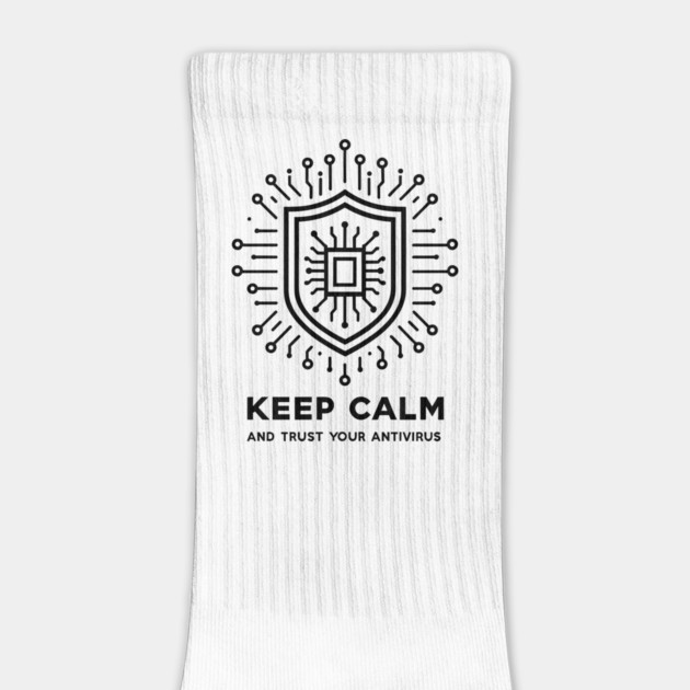 Keep Calm and Trust Your Antivirus by Frank Ring