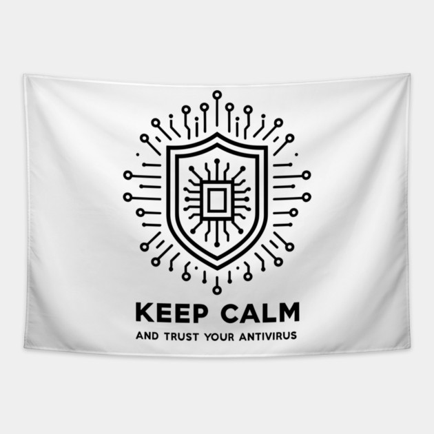 Keep Calm and Trust Your Antivirus Tapestry by Frank Ring