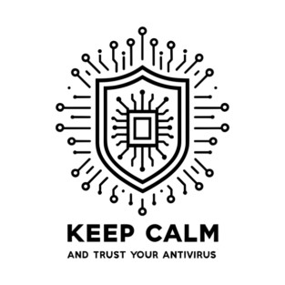 Keep Calm and Trust Your Antivirus T-Shirt