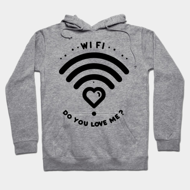 WIFI Do You Love Me? Hoodie by Frank Ring