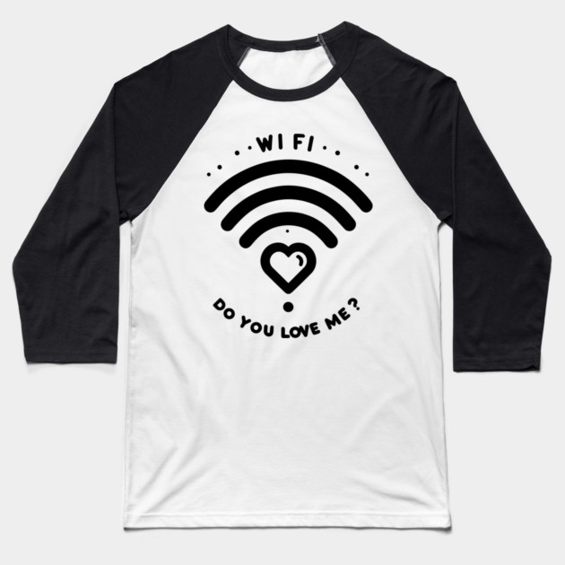 WIFI Do You Love Me? Baseball T-Shirt by Frank Ring