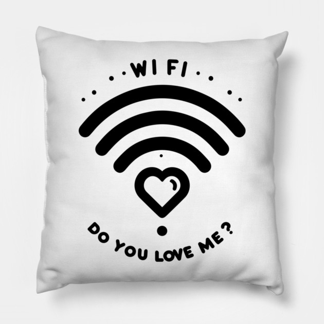WIFI Do You Love Me? Pillow by Frank Ring