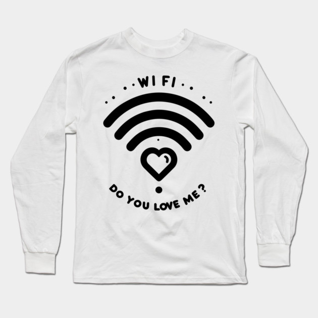 WIFI Do You Love Me? Long Sleeve T-Shirt by Frank Ring