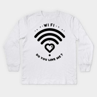 WIFI Do You Love Me? Kids Long Sleeve T-Shirt