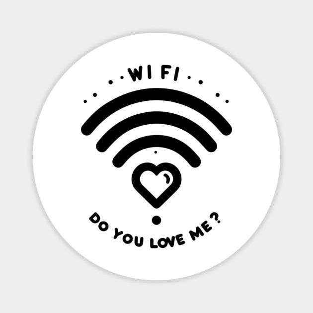 WIFI Do You Love Me? Magnet by Frank Ring