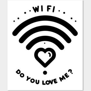 WIFI Do You Love Me? Posters and Art