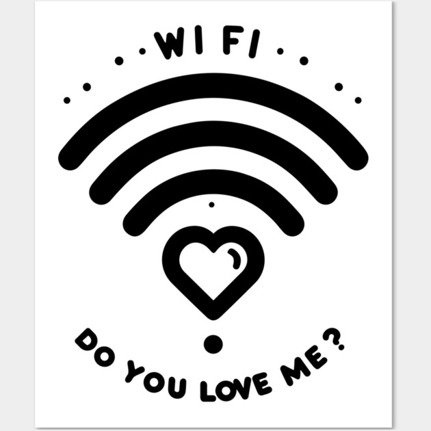 WIFI Do You Love Me? Wall Art by Frank Ring