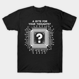 A Byte For Your Thoughts? T-Shirt