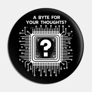 A Byte For Your Thoughts? Pin