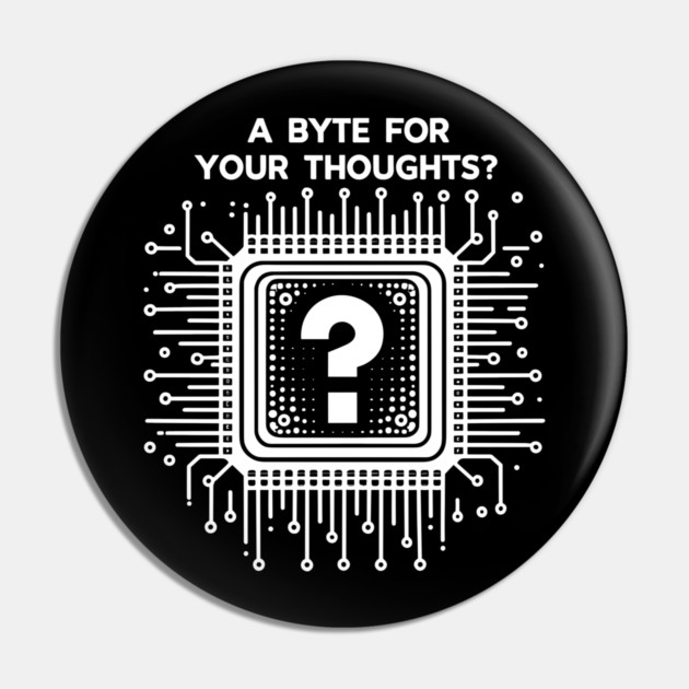A Byte For Your Thoughts? Pin by Frank Ring