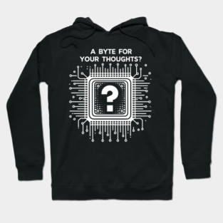 A Byte For Your Thoughts? Hoodie