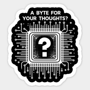 A Byte For Your Thoughts? Sticker