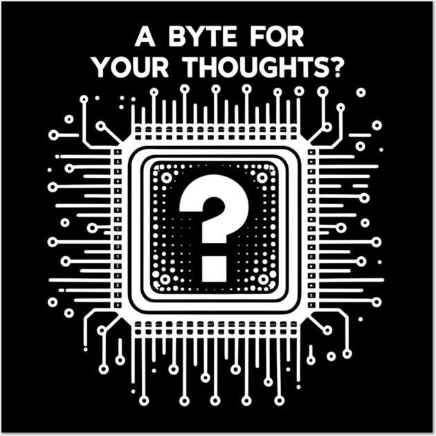 A Byte For Your Thoughts? Wall Art by Frank Ring