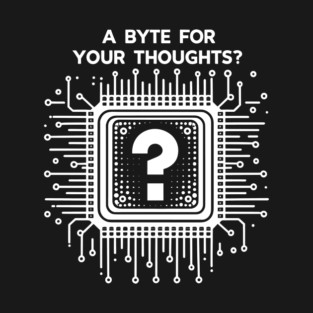 A Byte For Your Thoughts? T-Shirt