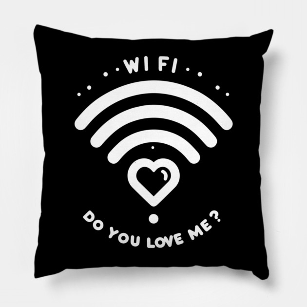 WIFI Do You Love Me? Pillow by Frank Ring