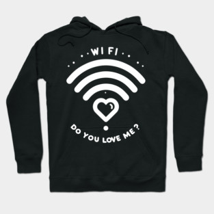WIFI Do You Love Me? Hoodie