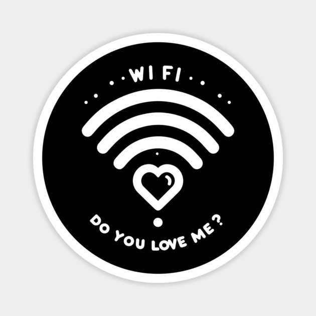 WIFI Do You Love Me? Magnet by Frank Ring