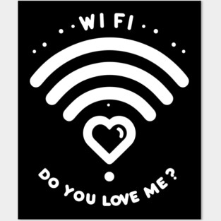 WIFI Do You Love Me? Posters and Art