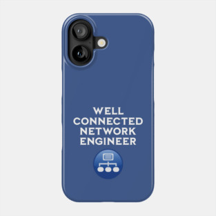 Well Connected Network Engineer white text Phone Case