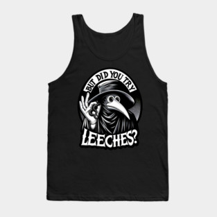 But Did You Try Leeches Plague Doctor Tank Top
