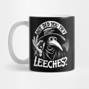 But Did You Try Leeches Plague Doctor Mug