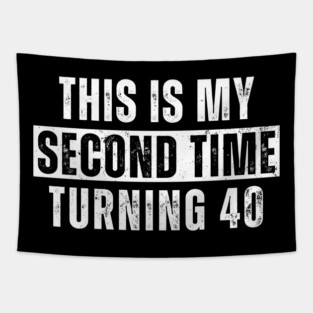 This My Second Time Turning 40 Funny 80th Birthday Old Gift Tapestry