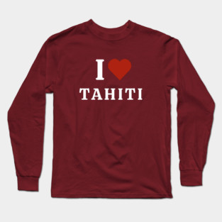 I Love Tahiti Long Sleeve T-Shirt