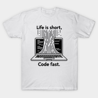 Life is Short Code Fast T-Shirt