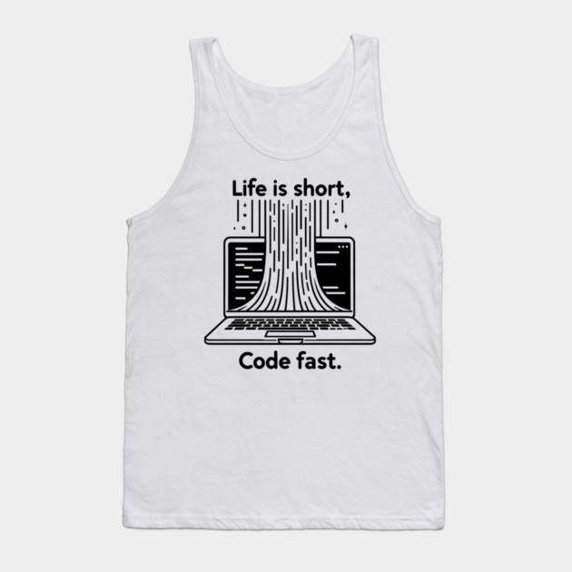 Life is Short Code Fast Tank Top by Frank Ring
