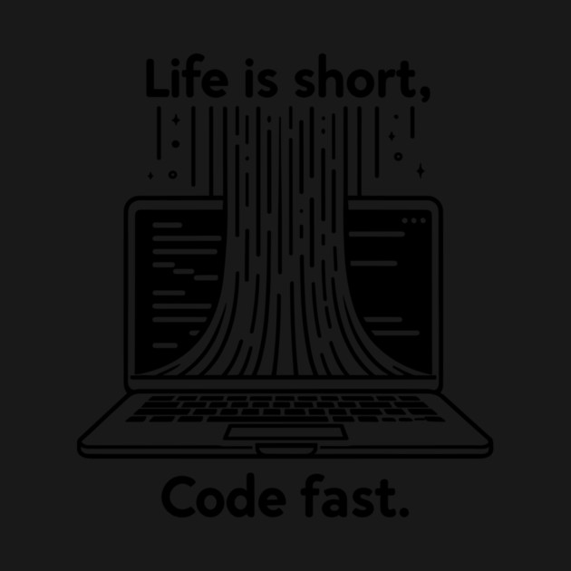 Life is Short Code Fast by Frank Ring