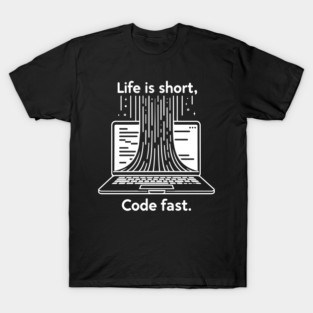 Life is Short Code Fast T-Shirt