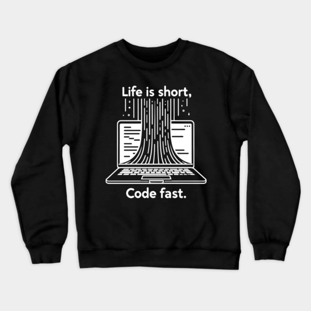 Life is Short Code Fast Crewneck Sweatshirt by Frank Ring