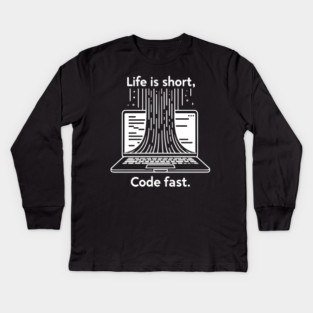 Life is Short Code Fast Kids Long Sleeve T-Shirt