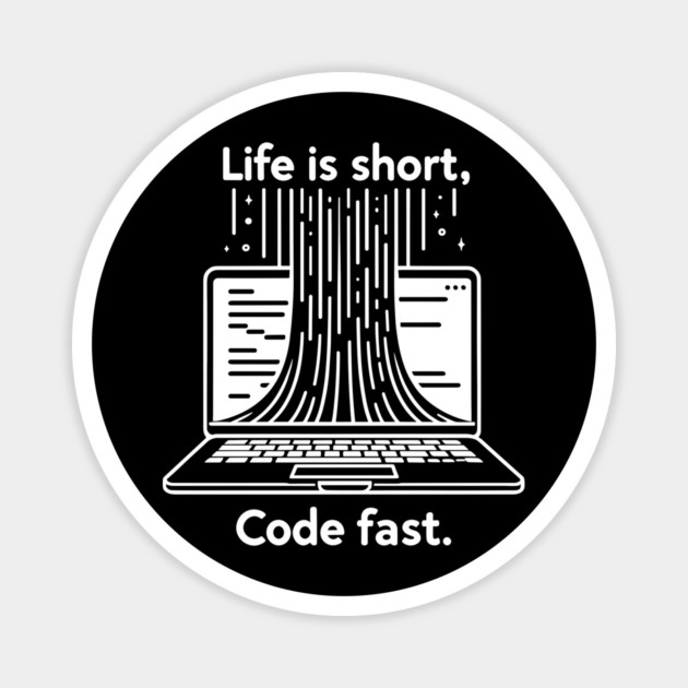 Life is Short Code Fast Magnet by Frank Ring