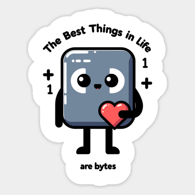 The Best Things in Life Are Bytes Sticker by Frank Ring