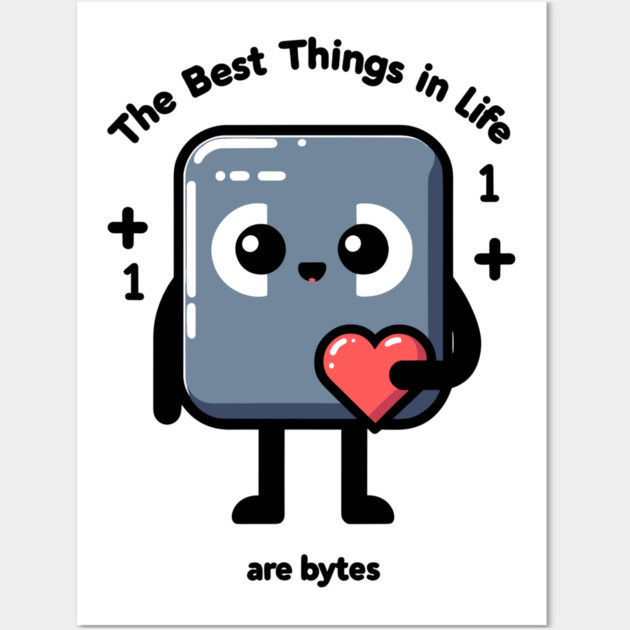 The Best Things in Life Are Bytes Wall Art by Frank Ring