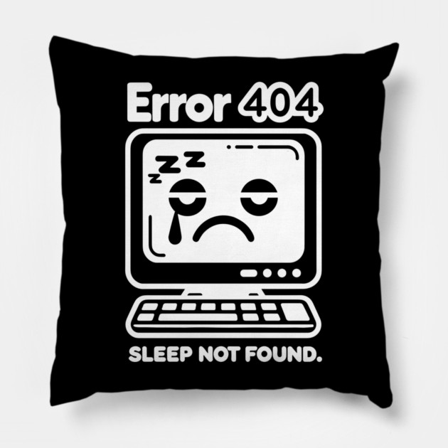 Error 404 Sleep Not Found Pillow by Frank Ring