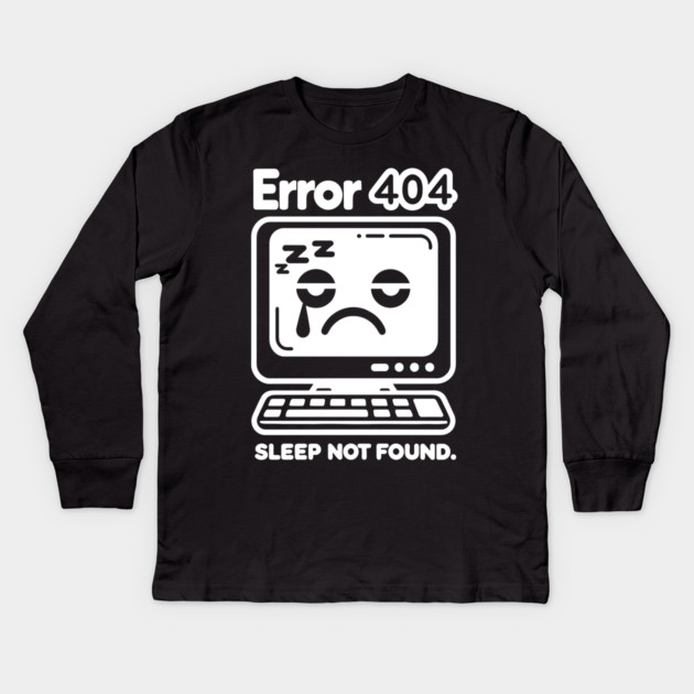 Error 404 Sleep Not Found Kids Long Sleeve T-Shirt by Frank Ring