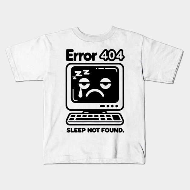 Error 404 Sleep Not Found Kids T-Shirt by Frank Ring