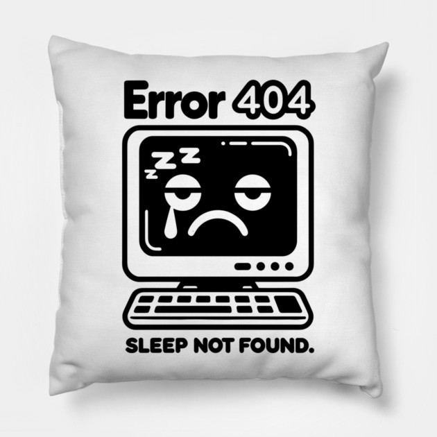 Error 404 Sleep Not Found Pillow by Frank Ring