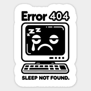Error 404 Sleep Not Found Sticker