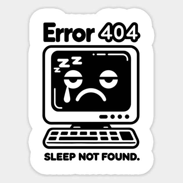 Error 404 Sleep Not Found Sticker by Frank Ring