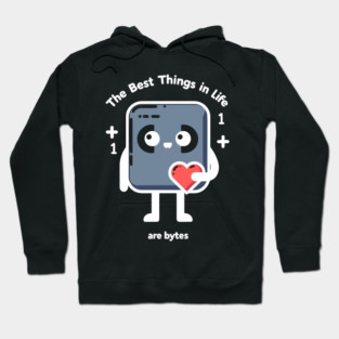 The Best Things in Life Are Bytes Hoodie