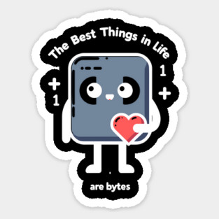 The Best Things in Life Are Bytes Magnet