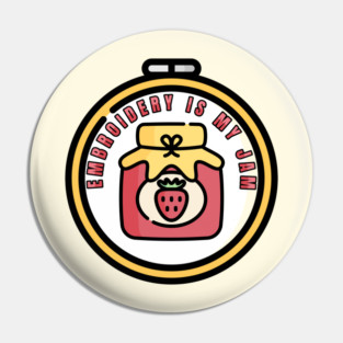 Embroidery is My Jam Pin