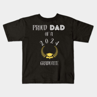 Proud dad of a 2024 graduate - proud dad of a class of 2024 graduate Kids T-Shirt